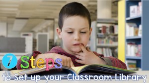7 Steps to Set up your Classroom Library